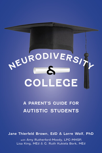 Neurodiversity and College, Lisa King, Jane Brown, Amy Rutherford-Moody, Lorre Wolf, Ruth Kukiela Bork