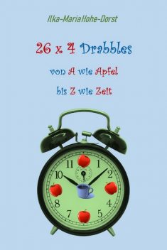 26 x 4 Drabbles, Ilka-Maria Hohe-Dorst