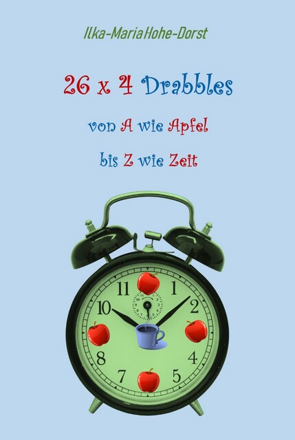 26 x 4 Drabbles, Ilka-Maria Hohe-Dorst