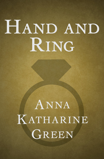 Hand and Ring, Anna Katharine Green