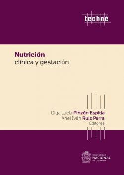 Nutrición clínica y gestación, Olga Lucía Pinzón Espitia, Ariel Iván Ruíz Parra