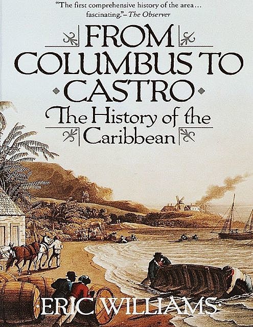 From Columbus to Castro: The History of the Caribbean, Eric Williams