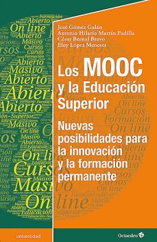 Los MOOC y la Educación Superior, Eloy López Meneses, Antonio Hilario Martín Padilla, César Bernal Bravo, José Gómez Galán