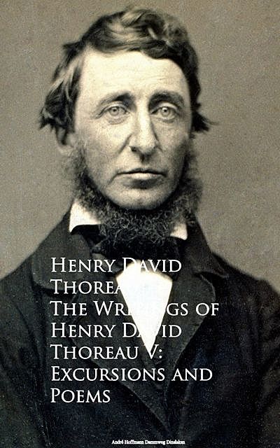 The Writings of Henry David Thoreau V: Excursions and Poems, Henry David Thoreau