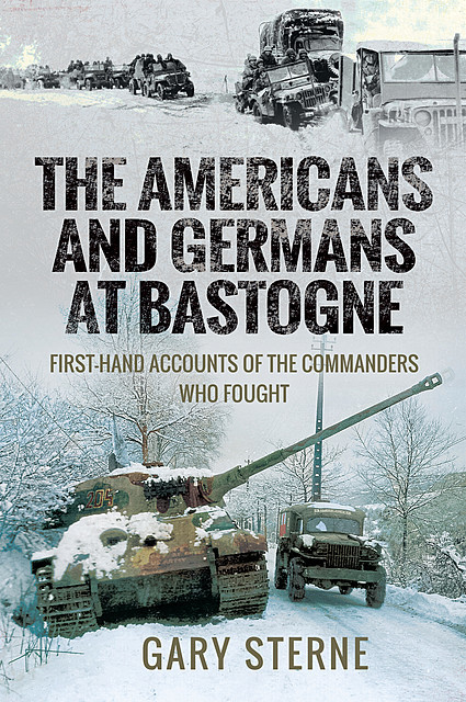 The Americans and Germans in Bastogne, Gary Sterne