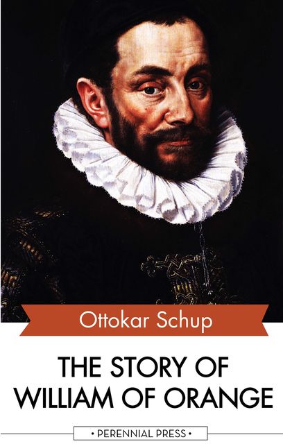 The Story of William of Orange, Ottokar Schup