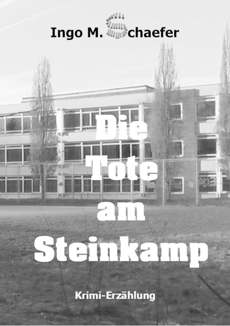 Die Tote am Steinkamp, Ingo M Schaefer