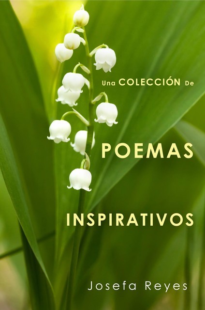 Una Colección de Poemas Inspirativos, Josefa Reyes