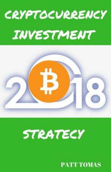 Cryptocurrency Investment 2018, Patt Tomas