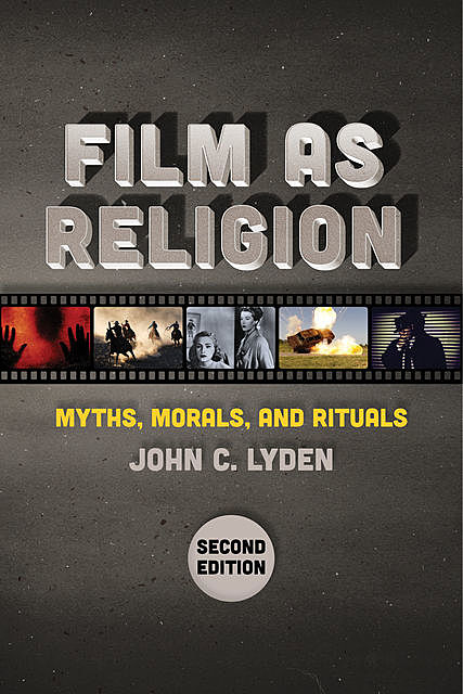 Film as Religion, Second Edition, John C.Lyden