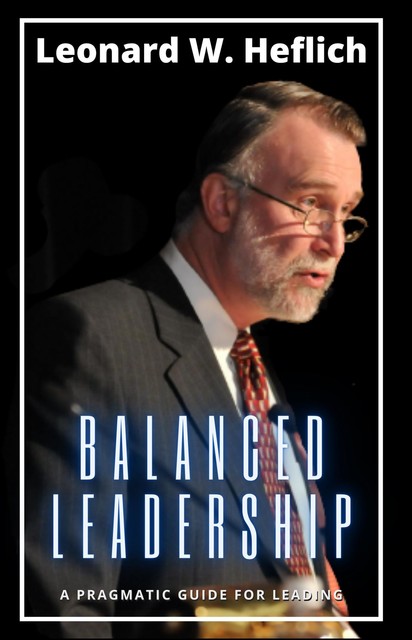 Balanced Leadership, Leonard Heflich
