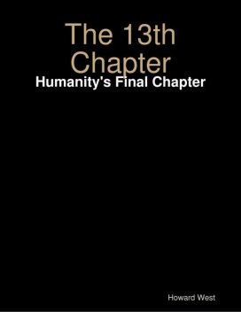 The 13th Chapter: Humanity's Final Chapter, Howard West