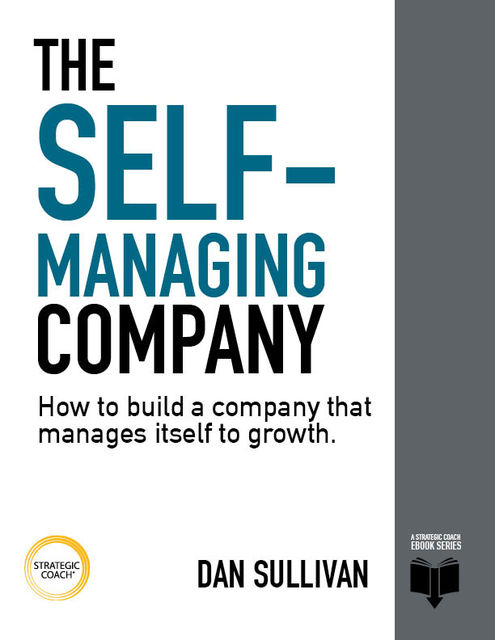 The Self-Managing Company, Dan Sullivan