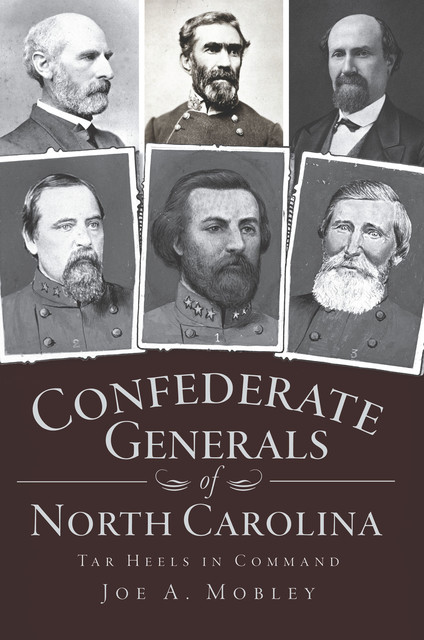 Confederate Generals of North Carolina, Joe A Mobley