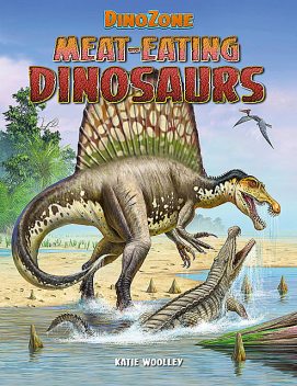 DinoZone: Meat-Eating Dinosaurs, Katie Woolley