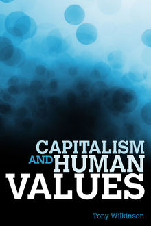 Capitalism and Human Values, Tony Wilkinson
