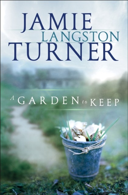 Garden to Keep, Jamie Turner