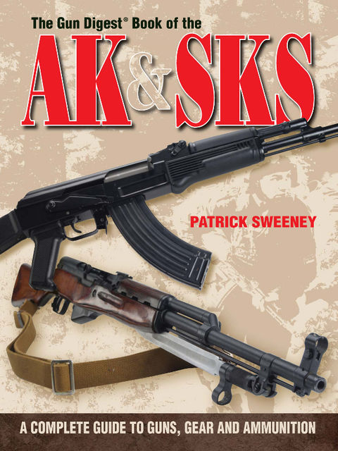 The Gun Digest Book of the AK & SKS, Patrick Sweeney