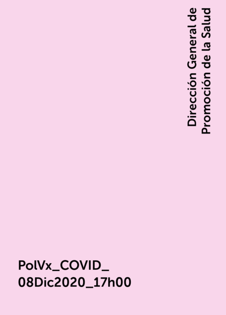 PolVx_COVID_ 08Dic2020_17h00, Dirección General de Promoción de la Salud