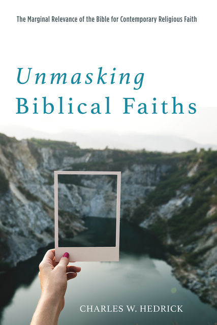 Unmasking Biblical Faiths, Charles W. Hedrick