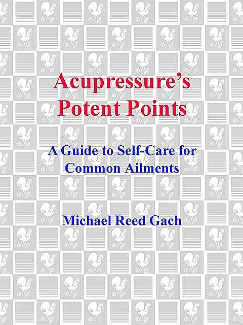 Acupressure's Potent Points, Ph.D., Michael Gach