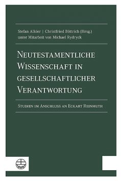 Neutestamentliche Wissenschaft in gesellschaftlicher Verantwortung, Stefan Alkier, Christfried Böttrich