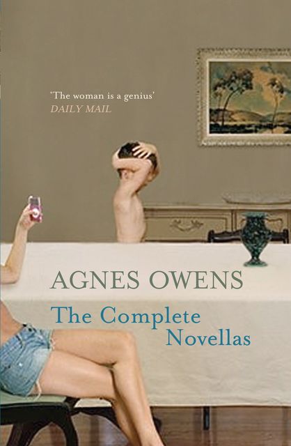 Agnes Owens: The Complete Novellas, Anges Owens