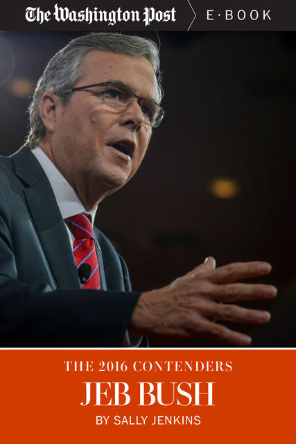 The 2016 Contenders: Jeb Bush, The Washington Post, Sally Jenkins