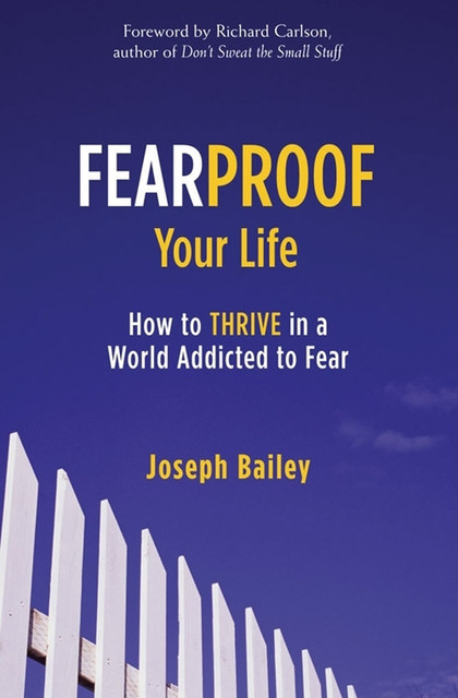 Fearproof Your Life, Joseph Bailey