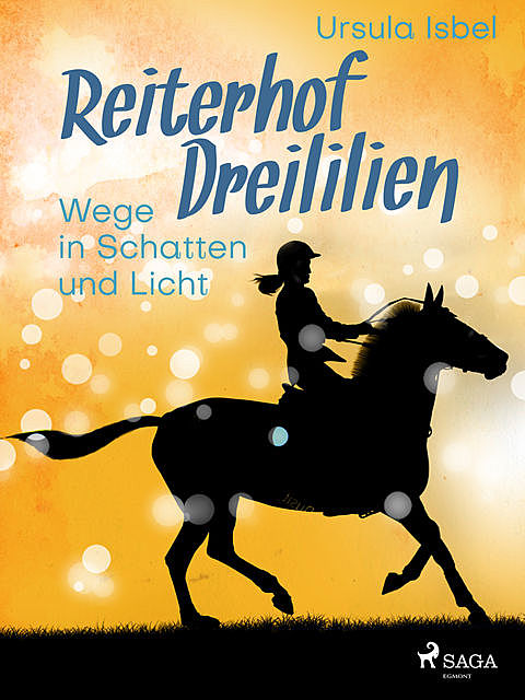 Reiterhof Dreililien 10 – Wege in Schatten und Licht, Ursula Isbel