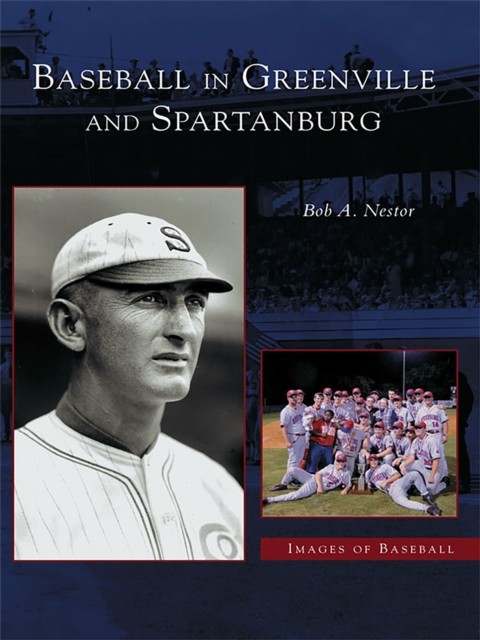 Baseball in Greenville and Spartanburg, Bob A. Nestor
