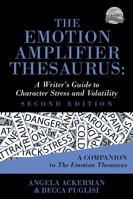 The Emotion Amplifier Thesaurus (Second Edition), Becca Puglisi, Angela Ackerman