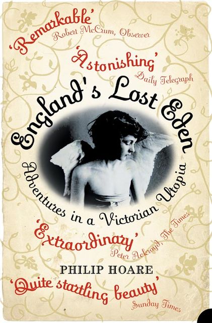 England’s Lost Eden: Adventures in a Victorian Utopia, Philip Hoare