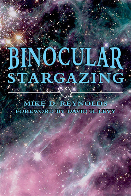 Binocular Stargazing, Mike D. Reynolds