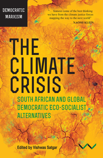 Climate Crisis, The, Vishwas Satgar, Alberto Acosta, Brian Ashley, Mateo Martinez Abarca