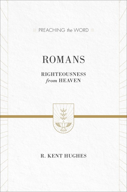 Romans, R. Kent Hughes