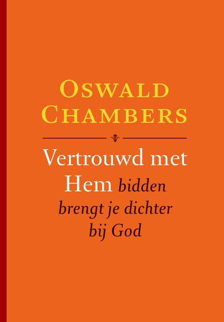 Vertrouwd met Hem, Oswald Chambers