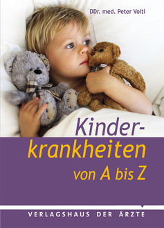 Kinderkrankheiten von A bis Z, DDr. med. Peter Voitl