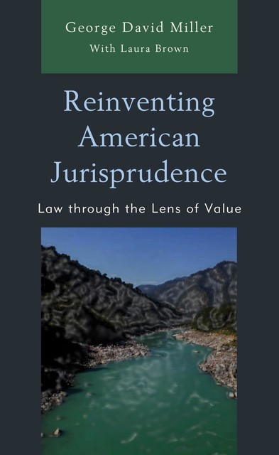 Reinventing American Jurisprudence, George Miller, Laura Brown