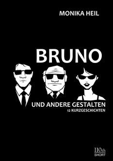 Bruno und andere Gestalten, Monika Heil