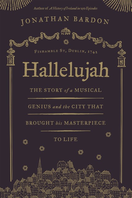 Hallelujah: The story of a musical genius and the city that brought his masterpiece to life, Jonathan Bardon