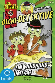 Olchi-Detektive. Ein Windhund räumt ab, Barbara Iland-Olschewski, Erhard Dietl