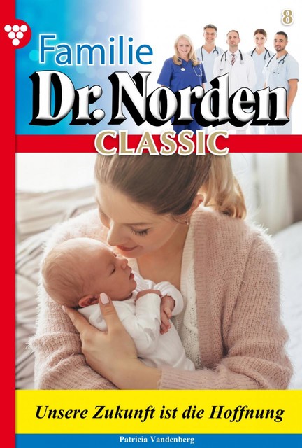 Familie Dr. Norden Classic 8 – Arztroman, Patricia Vandenberg