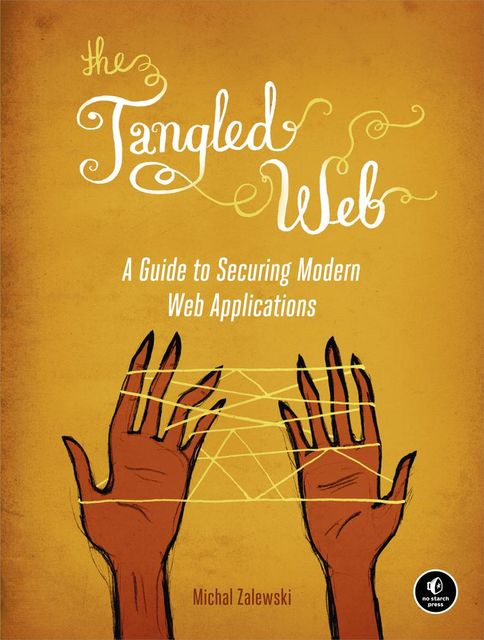 The Tangled Web, Michal Zalewski