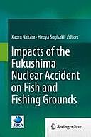 Impacts of the Fukushima Nuclear Accident on Fish and Fishing Grounds, Hiroya Sugisaki, Kaoru Nakata