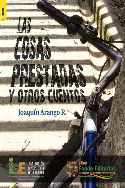 Las cosas prestadas y otros cuentos, Joaquín Arango R.