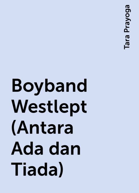 Boyband Westlept (Antara Ada dan Tiada), Tara Prayoga