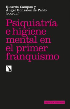 Psiquiatría e higiene mental en el primer franquismo, Ricardo Campos, Ángel González de Pablo