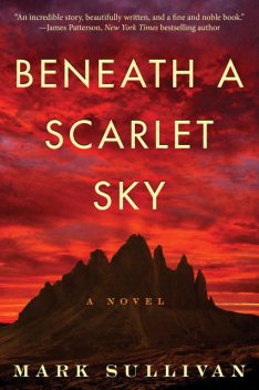 Beneath a Scarlet Sky: A Novel, Mark Sullivan