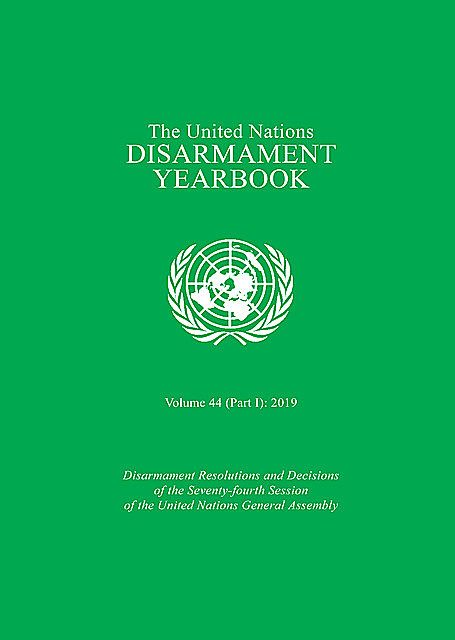 United Nations Disarmament Yearbook 2019: Part I, United Nations Office for Disarmament Affairs